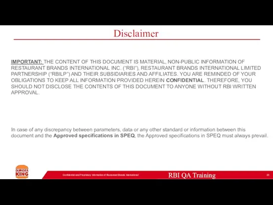 Disclaimer Confidential and Proprietary Information of Restaurant Brands International IMPORTANT: THE CONTENT