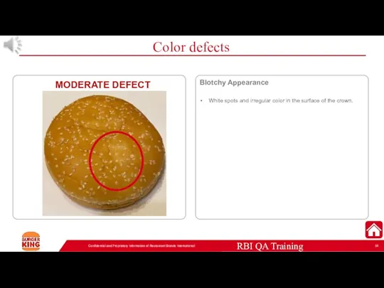 Color defects Confidential and Proprietary Information of Restaurant Brands International Blotchy Appearance