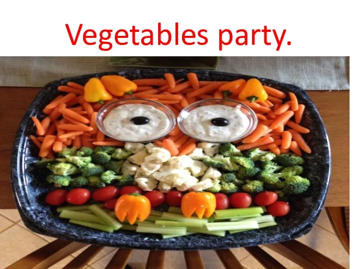 Vegetables party.