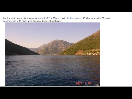 But the main feature is of cause Adriatic Sea! The Montenegrin Adriatic