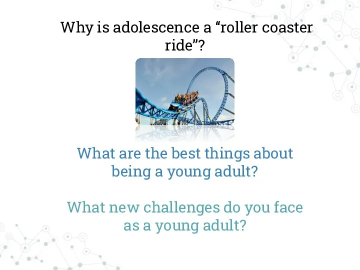 Why is adolescence a ‘‘roller coaster ride’’? What are the best things