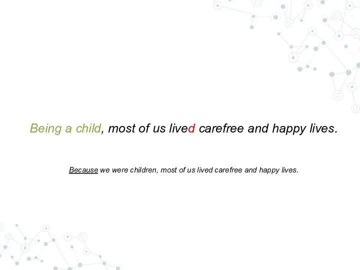Being a child, most of us lived carefree and happy lives. Because