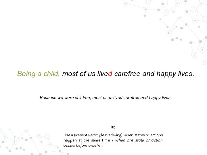 Being a child, most of us lived carefree and happy lives. Because