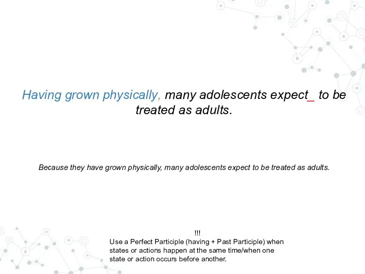Having grown physically, many adolescents expect_ to be treated as adults. Because