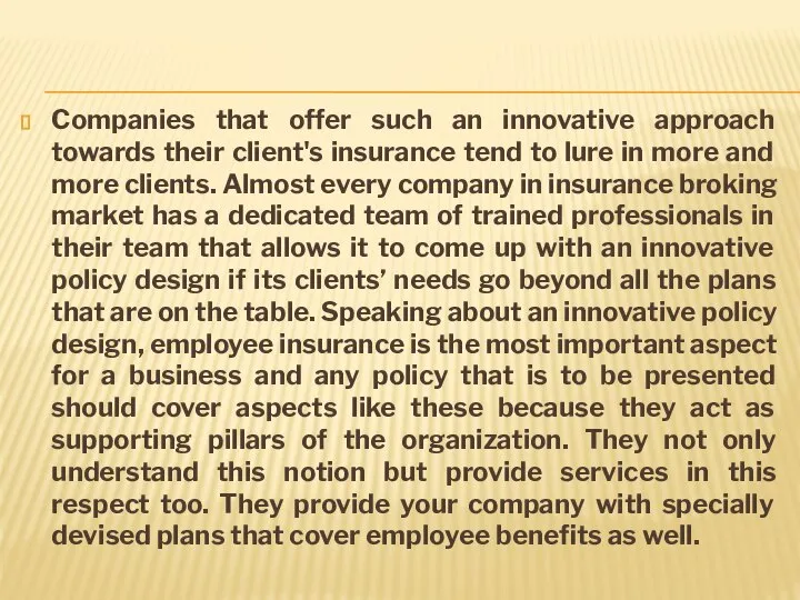 Companies that offer such an innovative approach towards their client's insurance tend