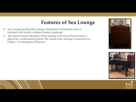 Features of Sea Lounge Sea Lounge has beautiful antique showpieces of furniture