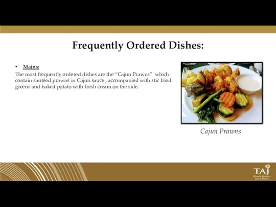 Frequently Ordered Dishes: Mains: The most frequently ordered dishes are the “Cajun