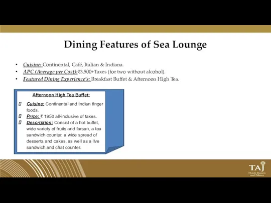 Dining Features of Sea Lounge Cuisine: Continental, Café, Italian & Indiana. APC