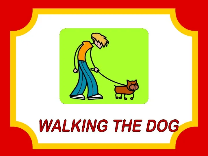 WALKING THE DOG