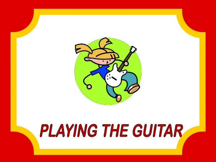 PLAYING THE GUITAR