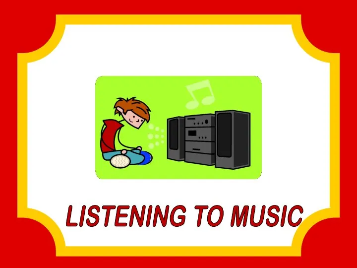 LISTENING TO MUSIC