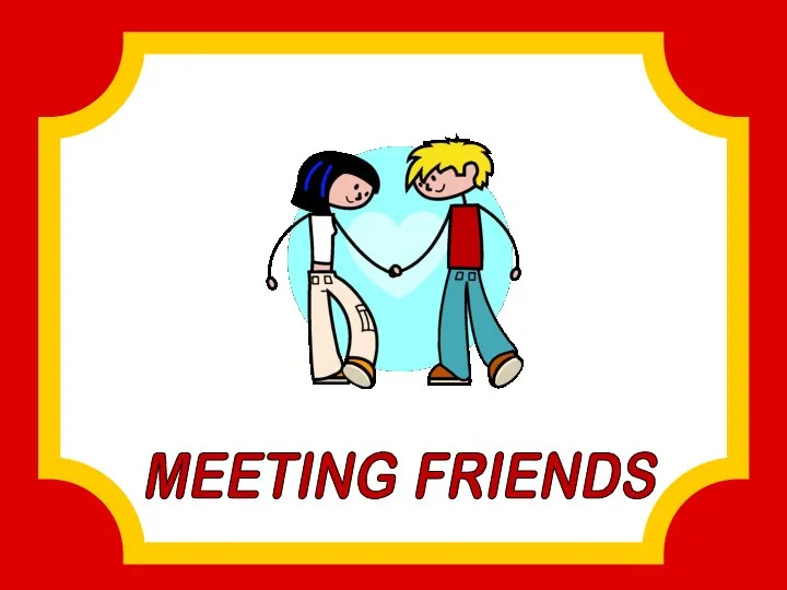 MEETING FRIENDS