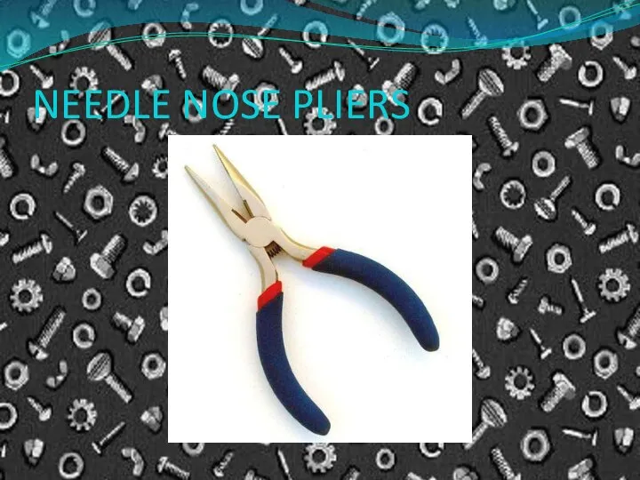 NEEDLE NOSE PLIERS