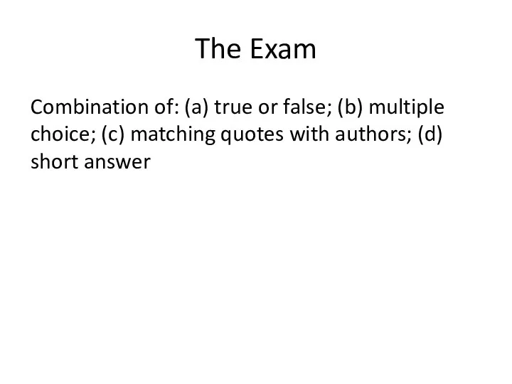 The Exam Combination of: (a) true or false; (b) multiple choice; (c)