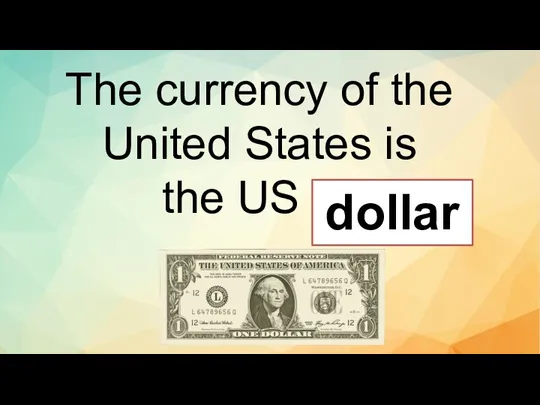 The currency of the United States is the US … dollar