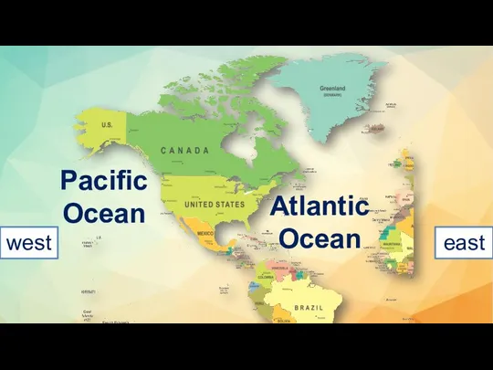 Pacific Ocean Atlantic Ocean west east