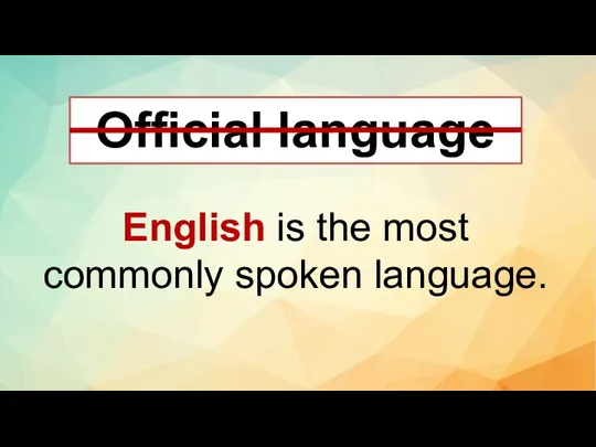 Official language English is the most commonly spoken language.