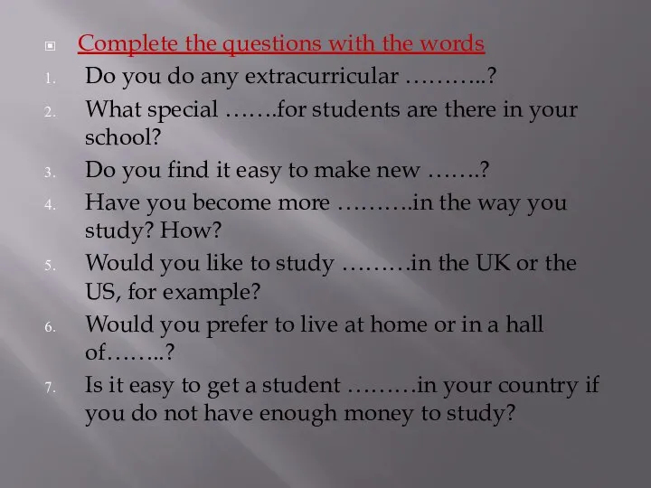Complete the questions with the words Do you do any extracurricular ………..?