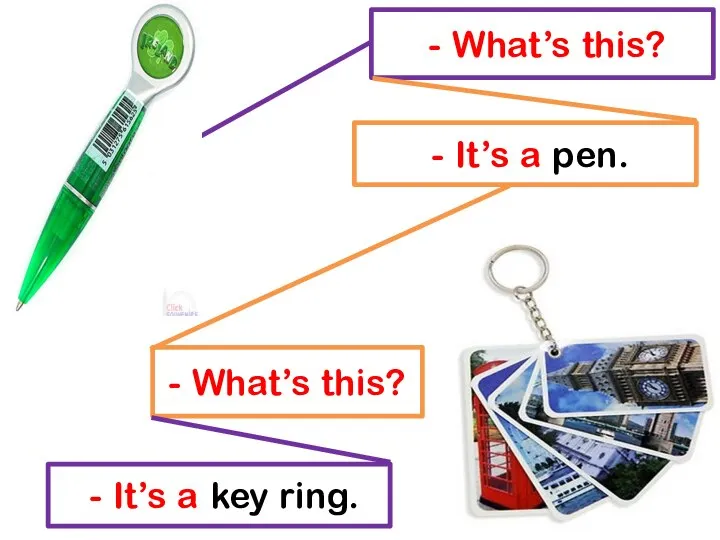 - What’s this? - It’s a pen. - What’s this? - It’s a key ring.