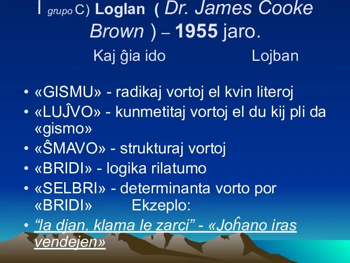 I grupo C) Loglan ( Dr. James Cooke Brown ) – 1955