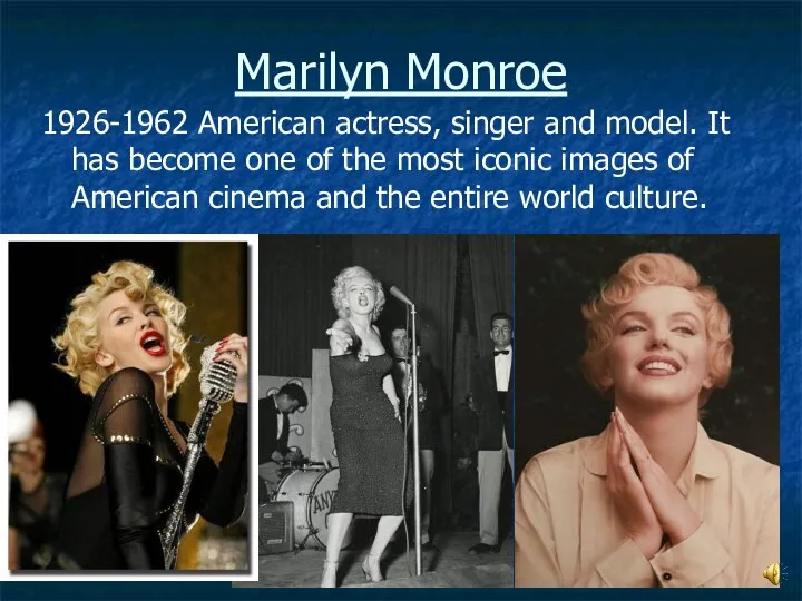 Marilyn Monroe 1926-1962 American actress, singer and model. It has become one