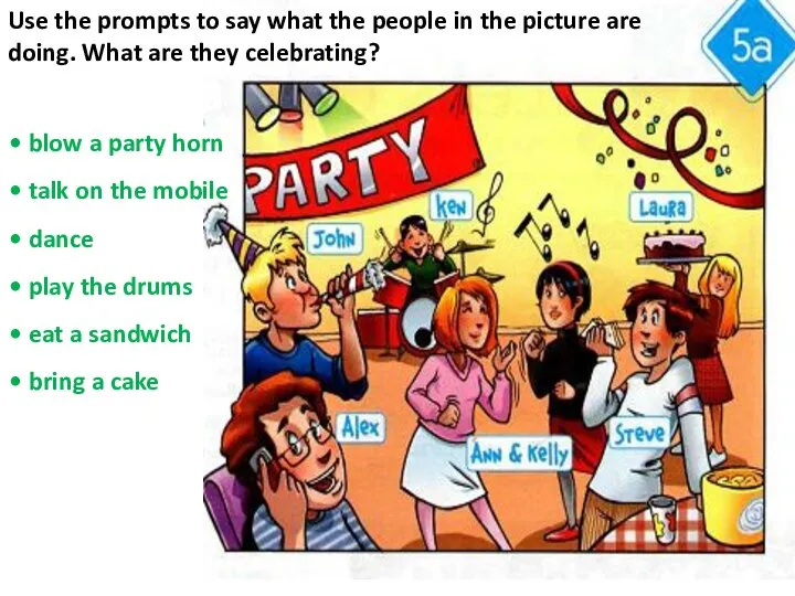Use the prompts to say what the people in the picture are