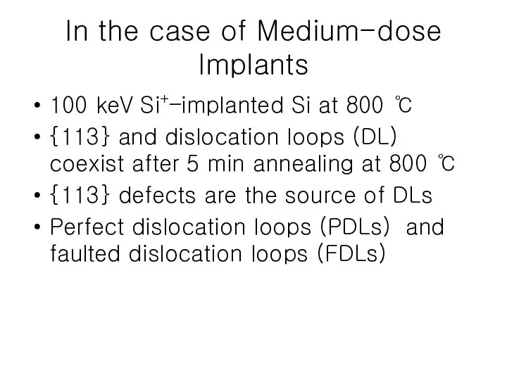 In the case of Medium-dose Implants 100 keV Si+–implanted Si at 800