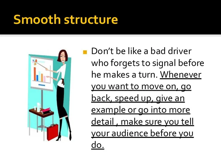 Smooth structure Don’t be like a bad driver who forgets to signal