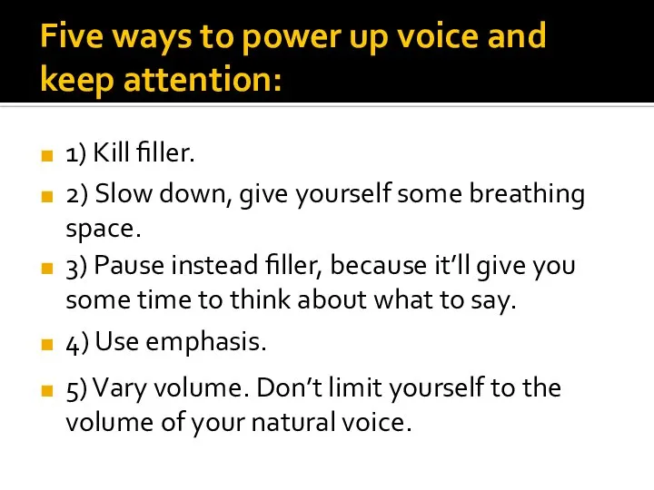 Five ways to power up voice and keep attention: 1) Kill filler.