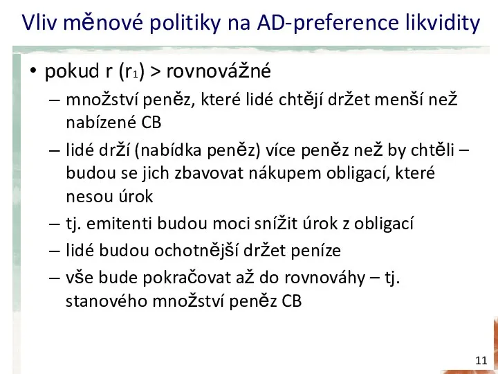 Vliv měnové politiky na AD-preference likvidity pokud r (r1) > rovnovážné množství