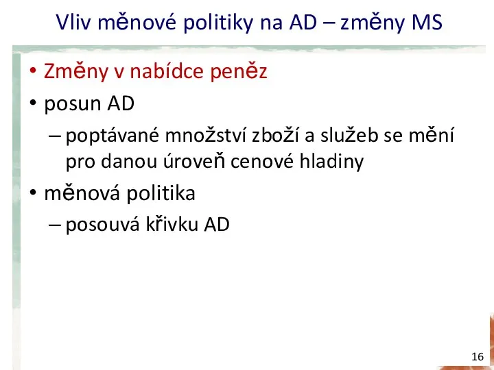 Vliv měnové politiky na AD – změny MS Změny v nabídce peněz