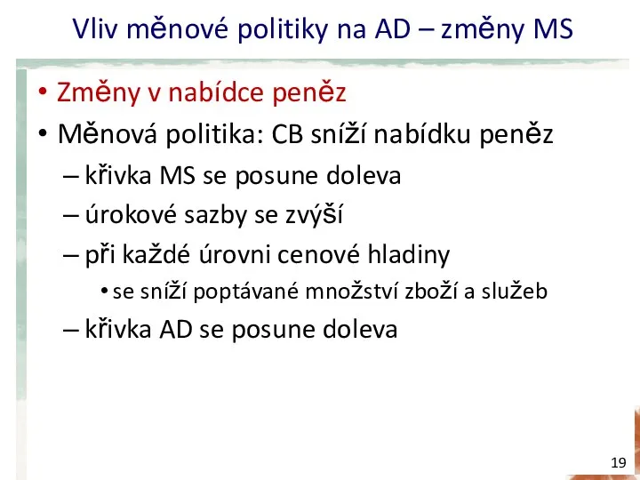 Vliv měnové politiky na AD – změny MS Změny v nabídce peněz