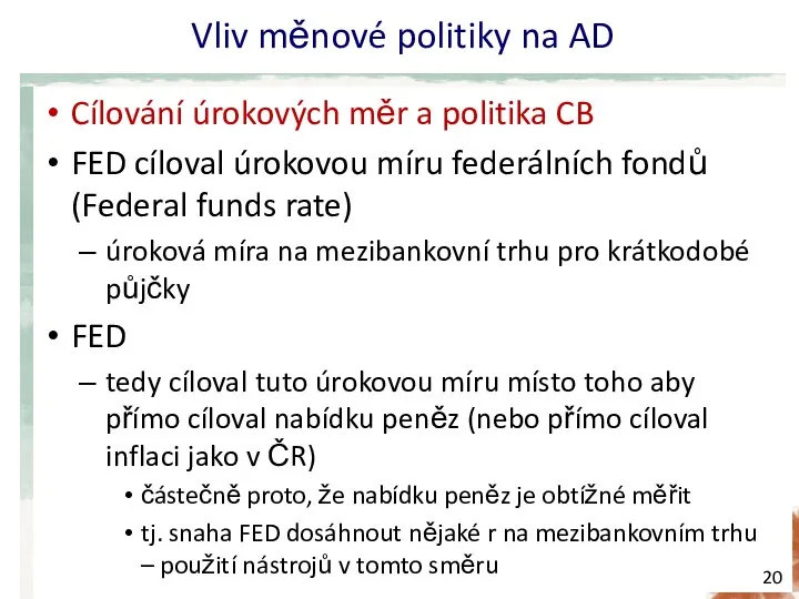 Vliv měnové politiky na AD Cílování úrokových měr a politika CB FED