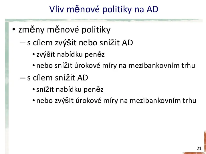 Vliv měnové politiky na AD změny měnové politiky s cílem zvýšit nebo