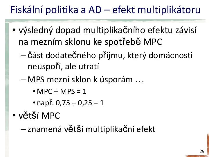 Fiskální politika a AD – efekt multiplikátoru výsledný dopad multiplikačního efektu závisí