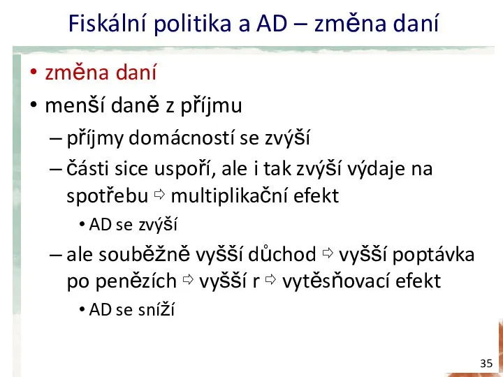 Fiskální politika a AD – změna daní změna daní menší daně z