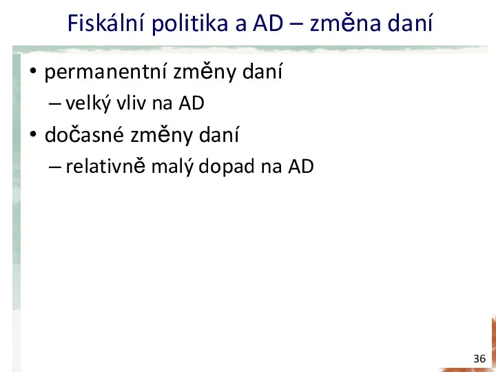 Fiskální politika a AD – změna daní permanentní změny daní velký vliv