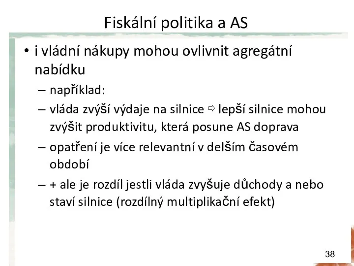 Fiskální politika a AS i vládní nákupy mohou ovlivnit agregátní nabídku například: