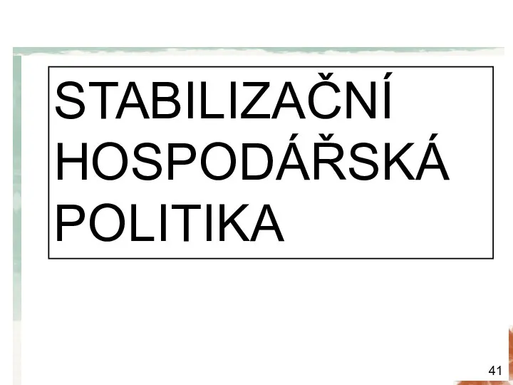 STABILIZAČNÍ HOSPODÁŘSKÁ POLITIKA