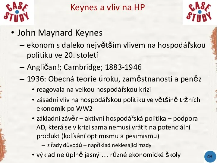 John Maynard Keynes ekonom s daleko největším vlivem na hospodářskou politiku ve