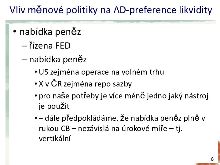 Vliv měnové politiky na AD-preference likvidity nabídka peněz řízena FED nabídka peněz