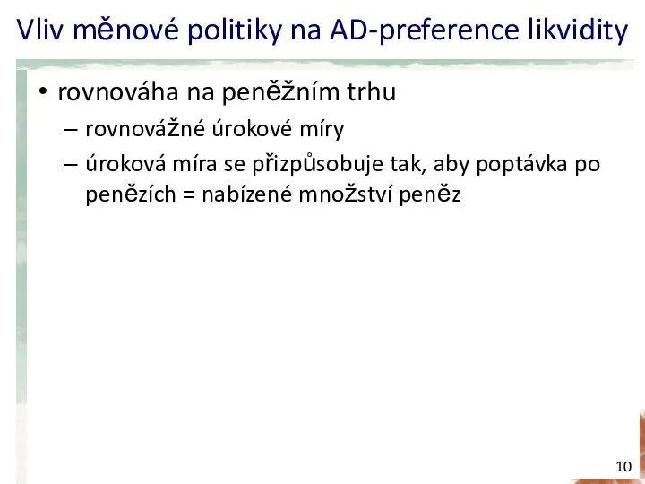 Vliv měnové politiky na AD-preference likvidity rovnováha na peněžním trhu rovnovážné úrokové