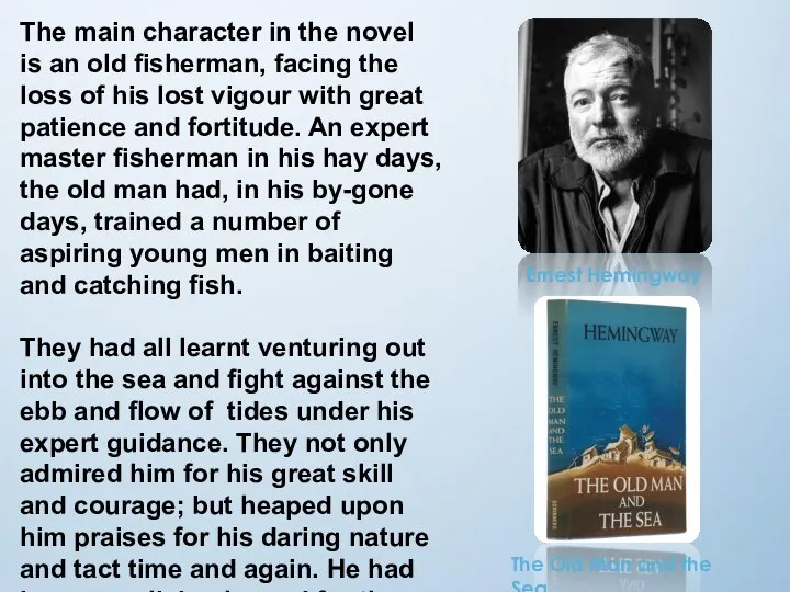 The main character in the novel is an old fisherman, facing the