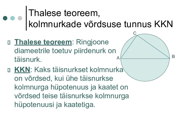 Thalese teoreem, kolmnurkade võrdsuse tunnus KKN Thalese teoreem: Ringjoone diameetrile toetuv piirdenurk