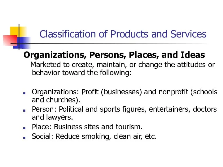 Organizations, Persons, Places, and Ideas Marketed to create, maintain, or change the