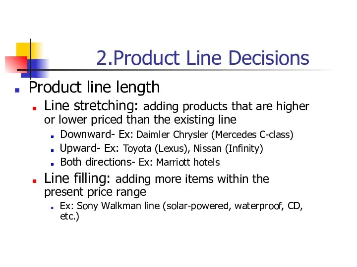 Product line length Line stretching: adding products that are higher or lower