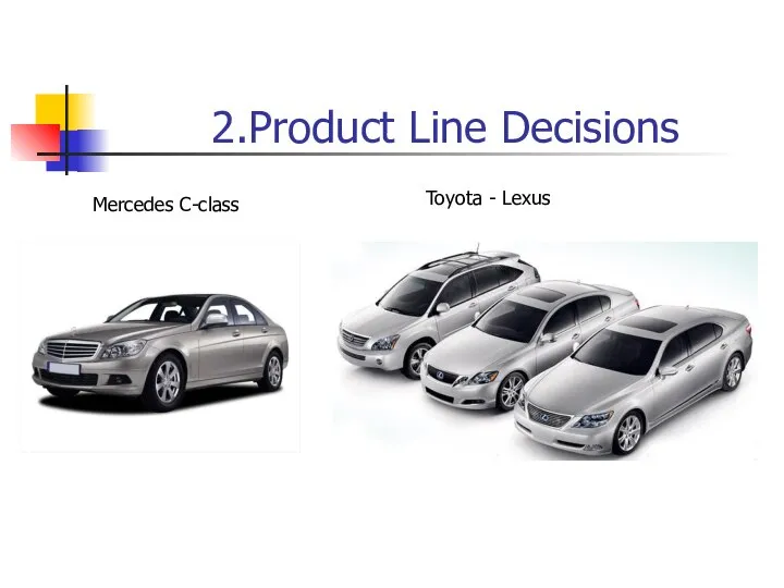 2.Product Line Decisions Mercedes C-class Toyota - Lexus