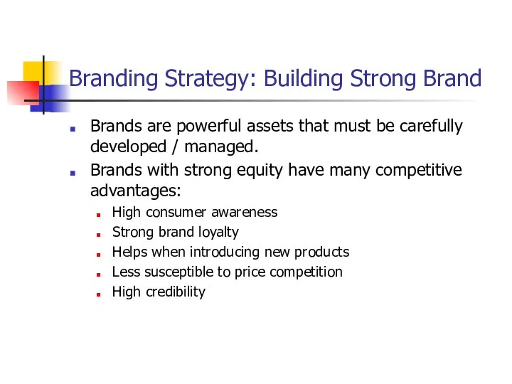 Branding Strategy: Building Strong Brand Brands are powerful assets that must be