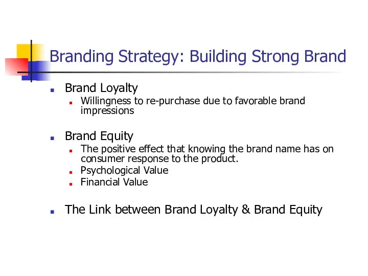 Branding Strategy: Building Strong Brand Brand Loyalty Willingness to re-purchase due to