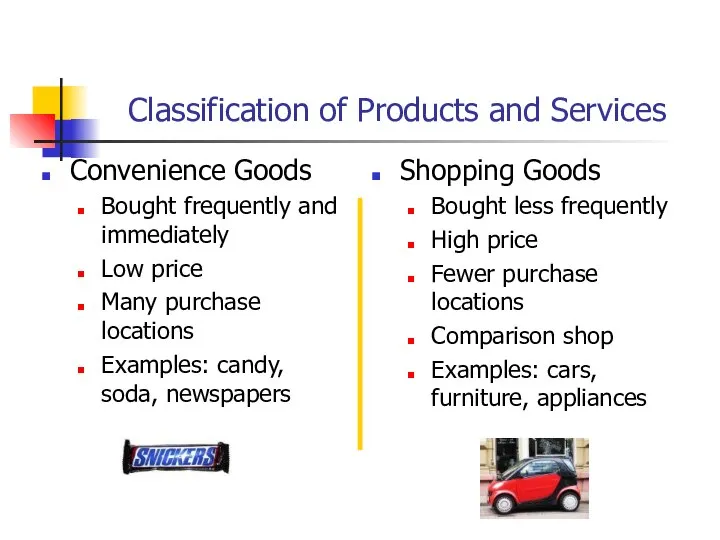 Classification of Products and Services Convenience Goods Bought frequently and immediately Low